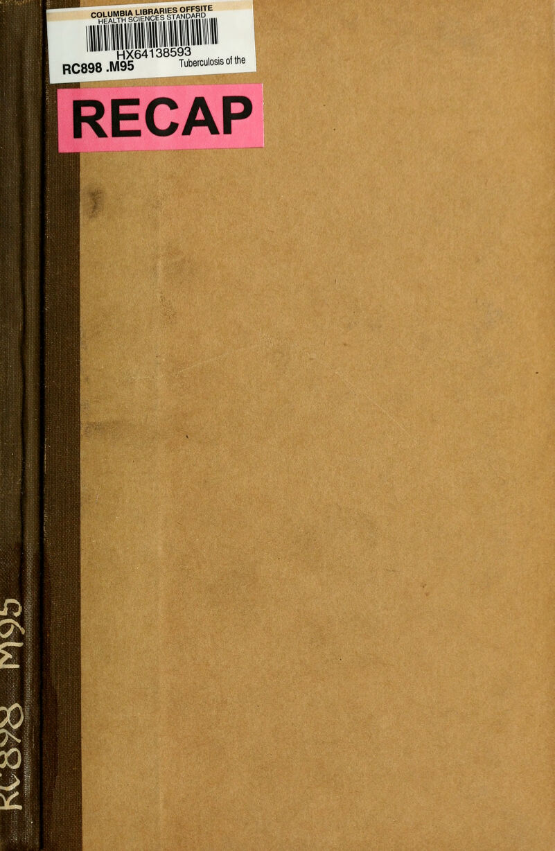 COLUMB1Al.^R.|S0^1!11 HX64138593 RC898.M95 Tuberculosis oi the RECAP