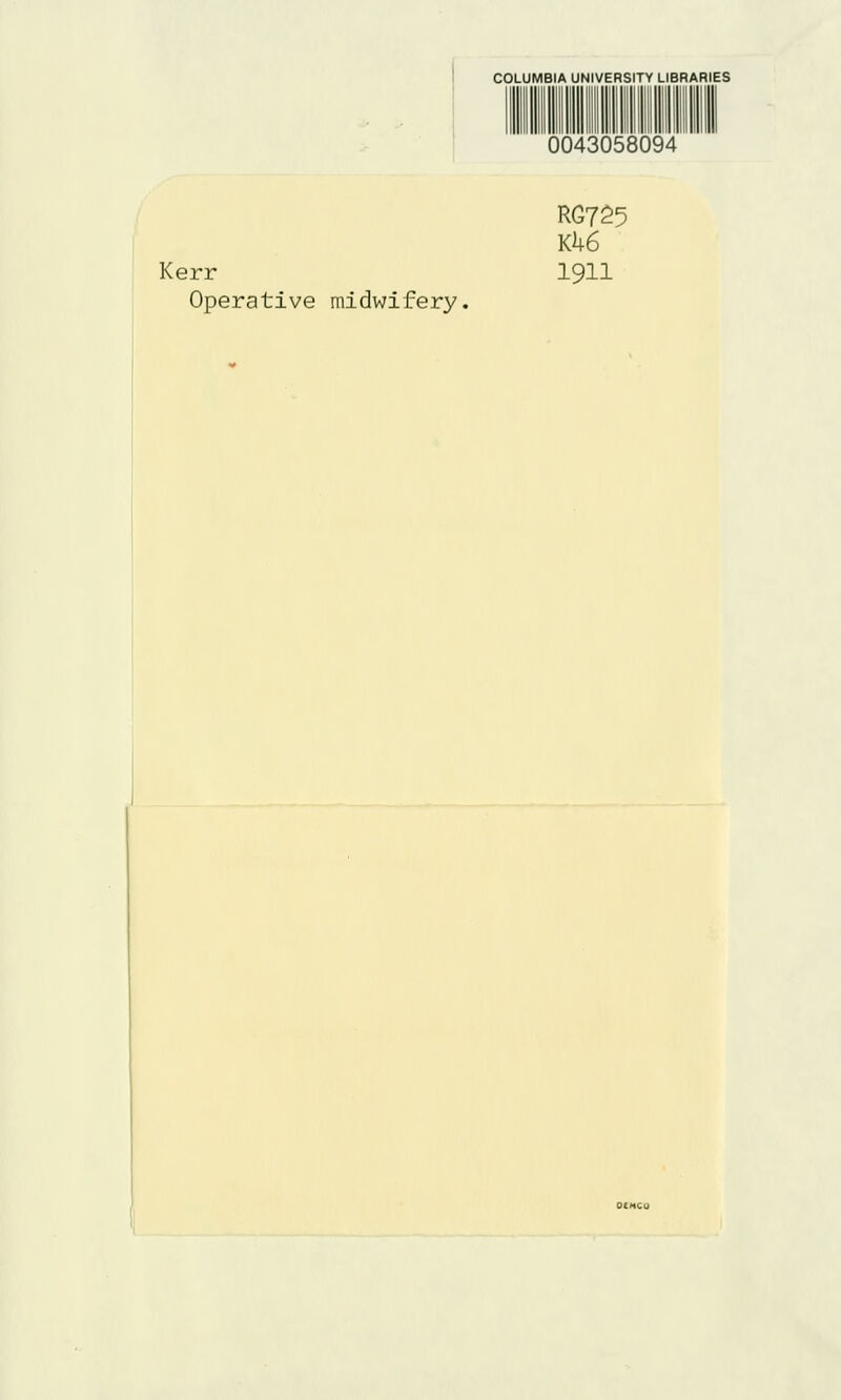 COLUMBIA UNIVERSITY LIBRARIES 0043058094 Kerr Operative midwifery. RG725 Kk6 1911