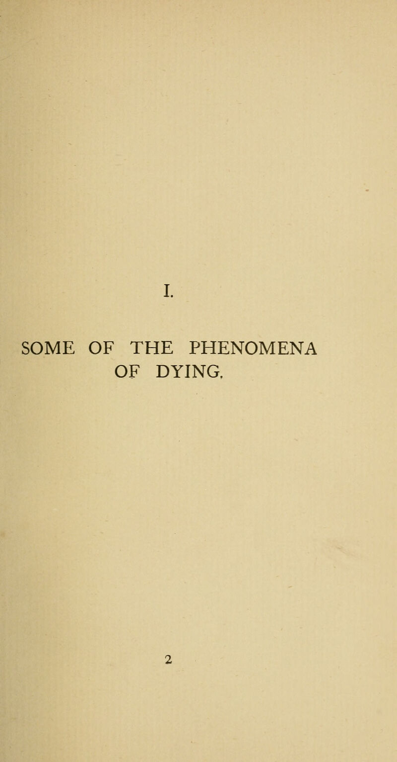 SOME OF THE PHENOMENA OF DYING.