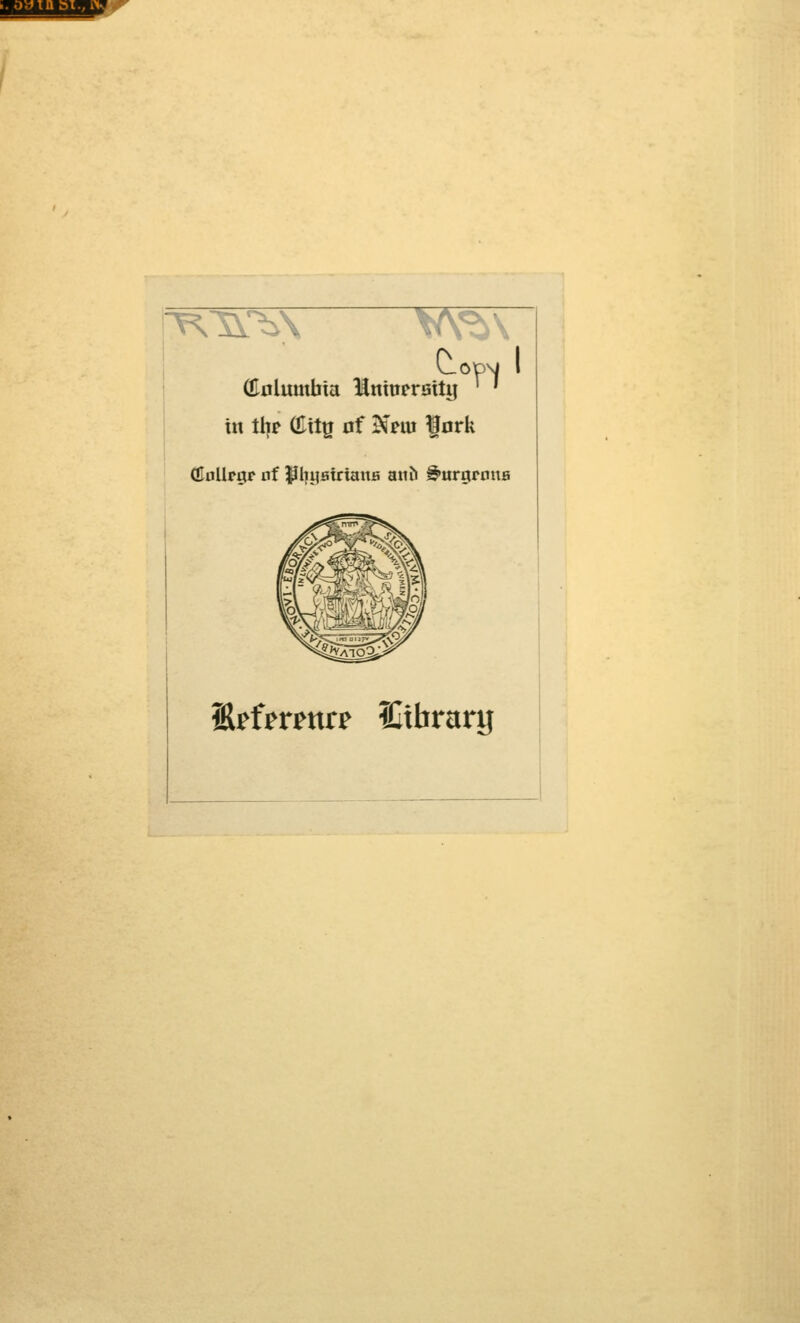 wii;iii«i<iiv;f Os V CopNJ I I (Eulumbta liniorrsity ' ' I in tl|p (Eity 0f ^em fork OlaUr^r of ^IiiistrtauB anii giurgroua l^tfnmn ICtbrary