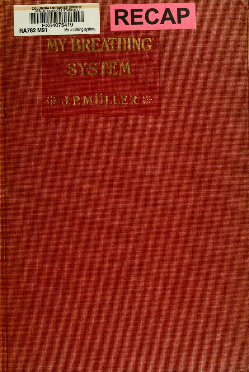 COLUMBIA LIBRARIES OFFSITE heal™ SCIENCES STANDARD HX64075419 RA782 M91 My breathing system, iiraiulHhii'niHifflMHfflsaffliffiHisffl RECAP