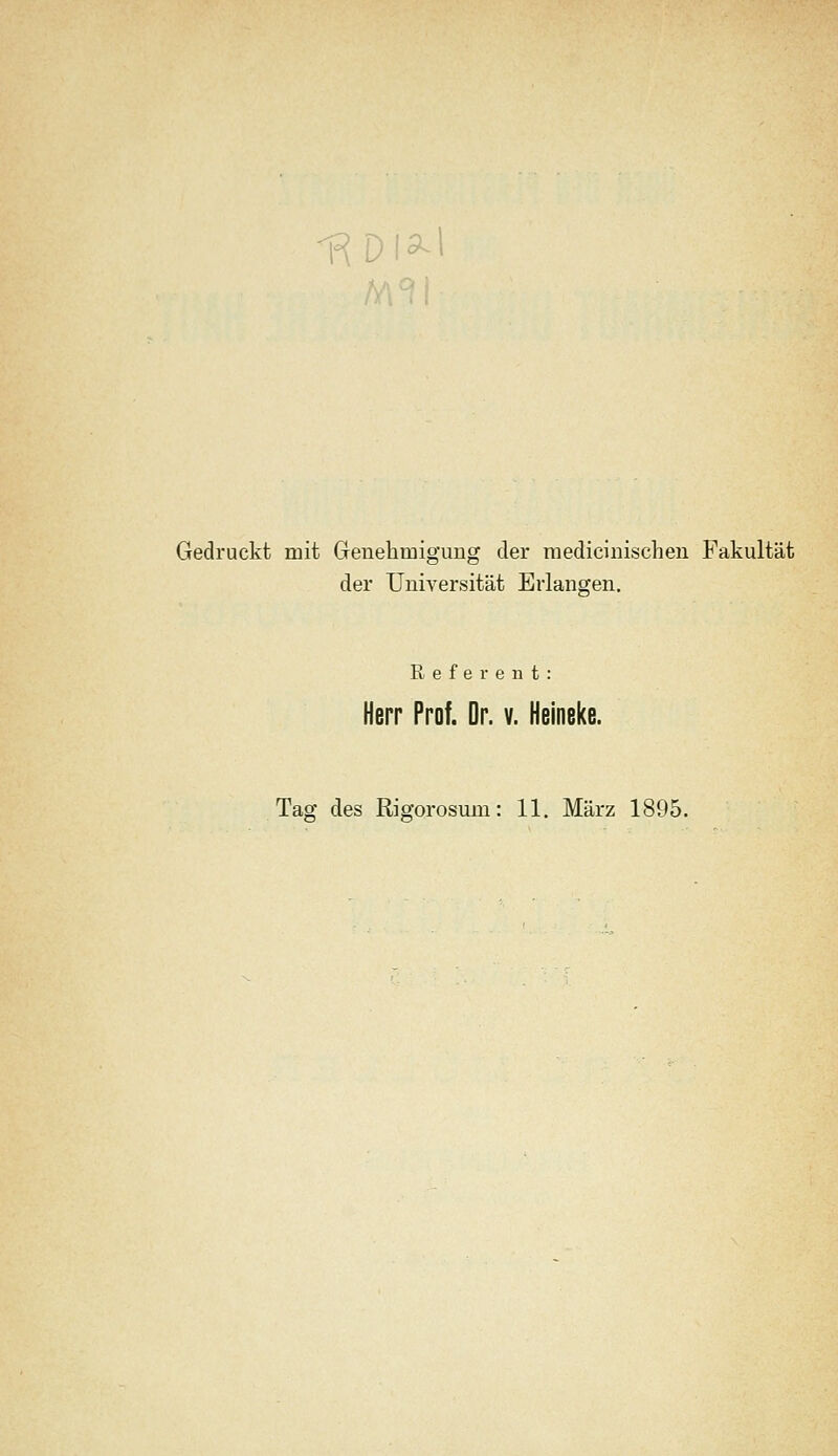 -RDI^ Gedruckt mit Genehmigung der medicinischen Fakultät der Universität Erlangen. Referent: Herr Prof. Or. v. Heineke.