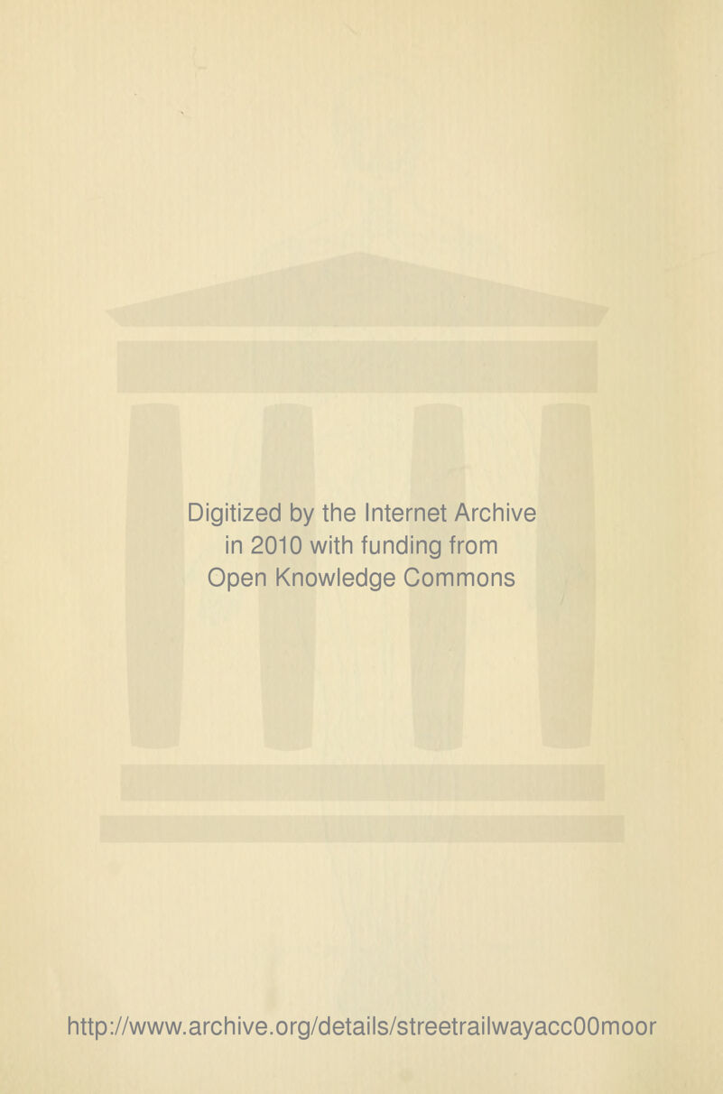 Digitized by the Internet Archive in 2010 with funding from Open Knowledge Commons http://www.archive.org/details/streetrailwayaccOOmoor