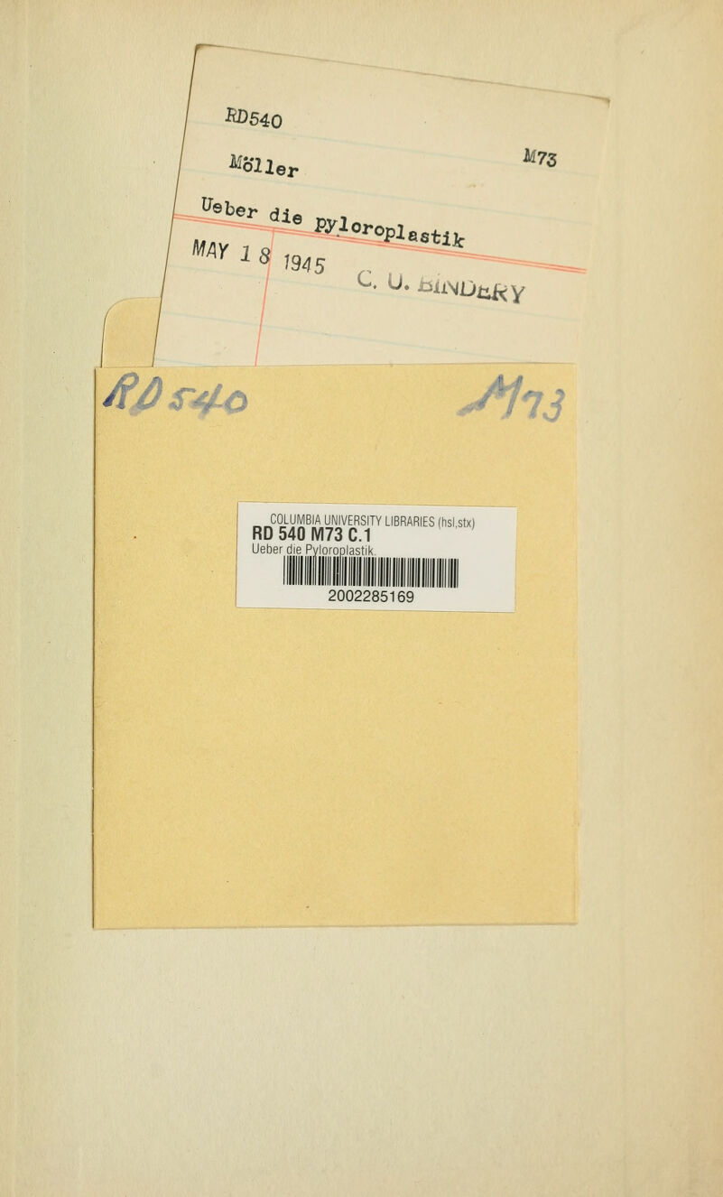 ^540 ^^her die M7S 1 '~. U. hiisotiiiY ^ß^4o ^13 ^ COLUMBIA UNIVERSITY LIBRARIES (hsLstx) RD 540 IVI73 C.1 Ueber die Pyloroplastik, 2002285169