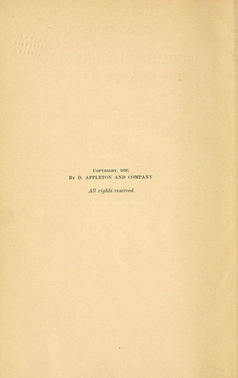 Copyright, 1890, By D. APPLETON AND COMPANY All rights reserved.