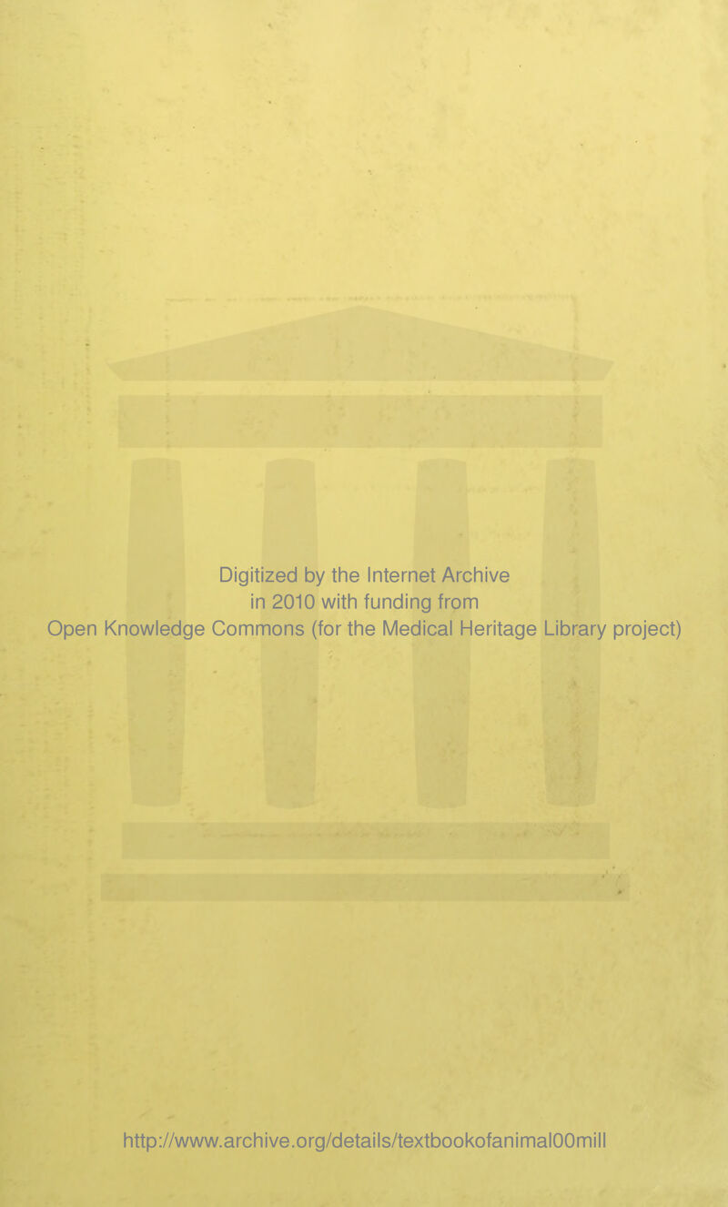 Digitized by tine Internet Archive in 2010 witii funding from Open Knowledge Commons (for the Medical Heritage Library project) http://www.archive.org/details/textbookofanimalOOmill