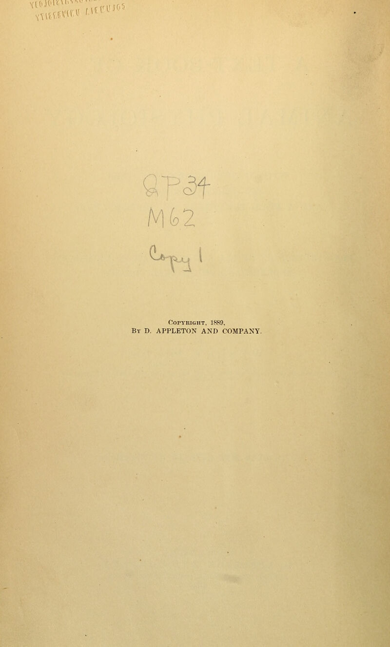 Copyright, 1889, By D. APPLETON AND COMPANY.