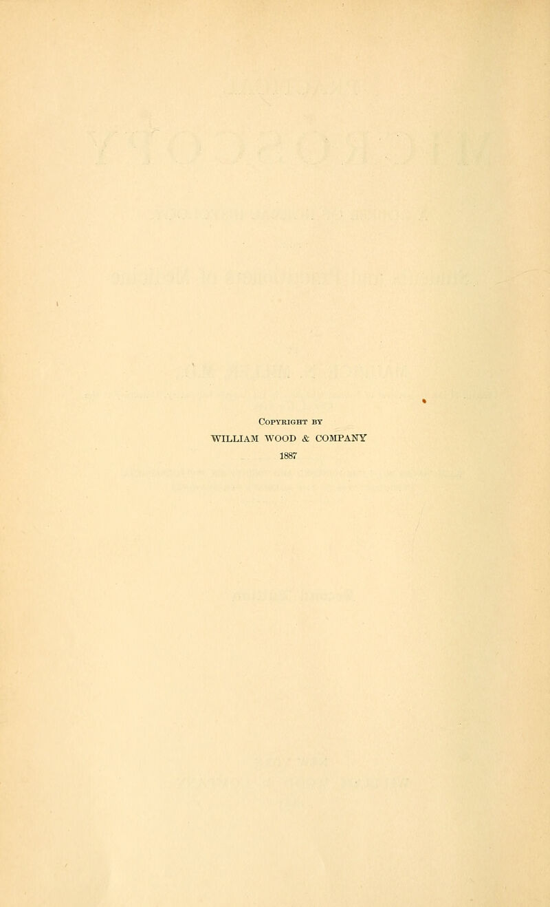 Copyright by WILLIAM WOOD & COMPANY 1887