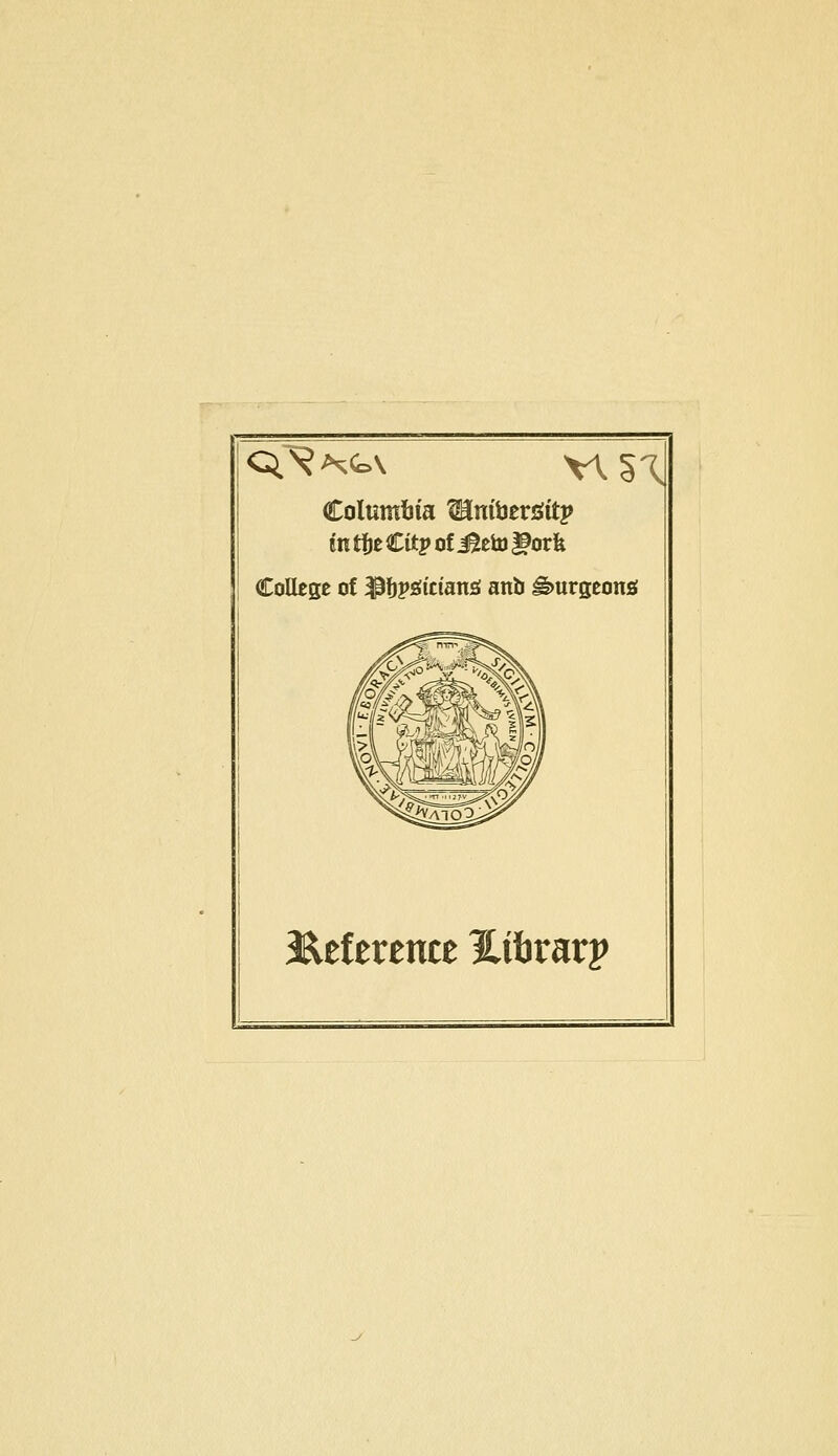 Columliia ^nibergftp in tfje Citp of i^eto |9orfe College oi ^fjj»s(icians! anb burgeons; 3^tttxtntt l^itirarp