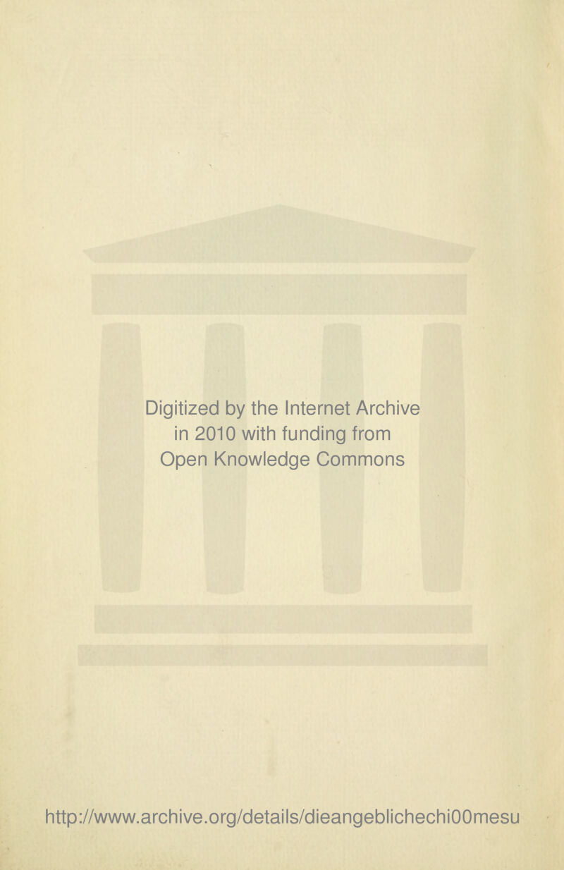 Digitized by the Internet Archive in 2010 with funding from Open Knowledge Commons http://www.archive.org/details/dieangeblichechiOOmesu
