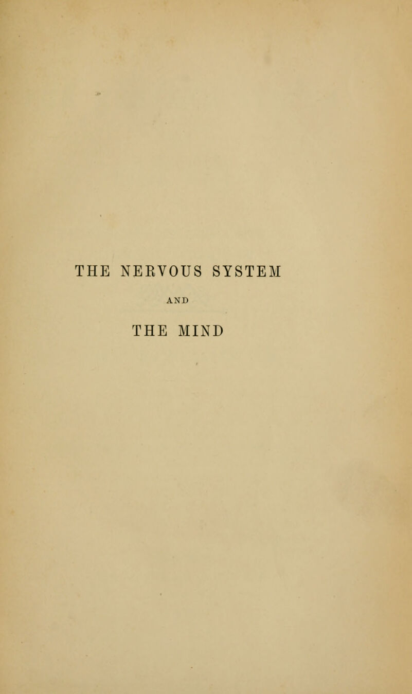 THE NERVOUS SYSTEM AND THE MIND