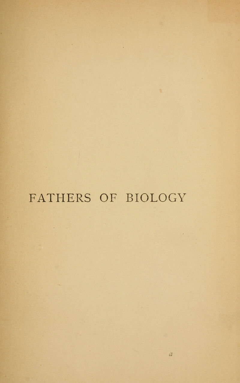 FATHERS OF BIOLOGY