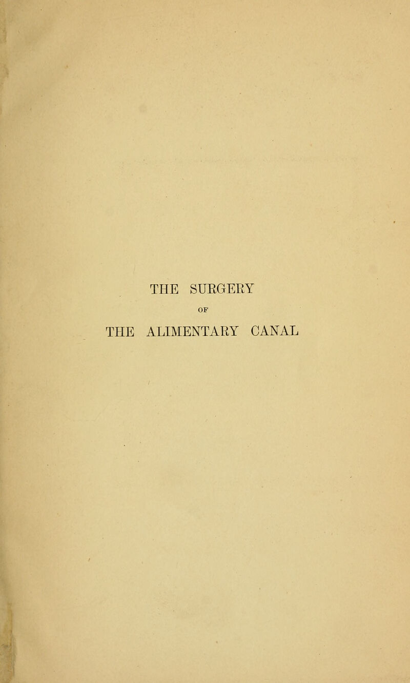 THE SUEGEPtY OF THE ALIMENTARY CANAL