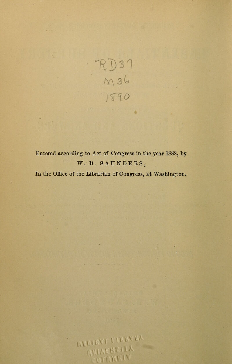 W. B. SAUNDERS, In the Office of the Librarian of Congress, at Washington.