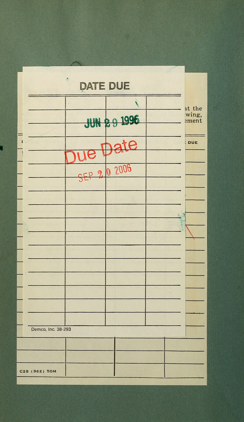 p PÂTE DUE it the wing, ;ment DUE \ \ Î\M ' yn 199g JUw y u *^^^ I r lat® Du^^ j%^^ nro 9, ^iQO^ — ;^t-\ '' — — V N — 5 ■ - — — Demco, Inc. 38-293 C2a (962) 50M