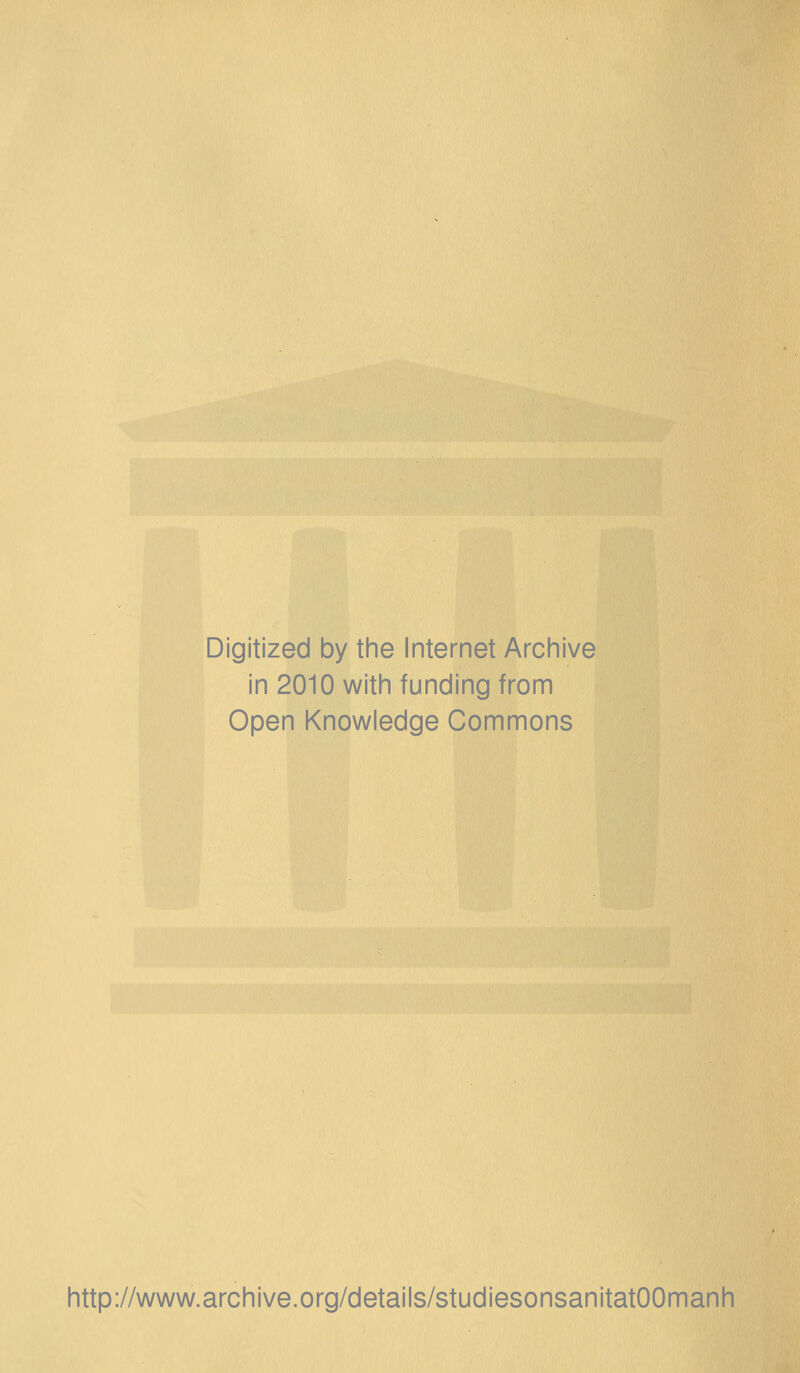 Digitized by the Internet Archive in 2010 with funding from Open Knowledge Commons http://www.archive.org/details/studiesonsanitatOOmanh