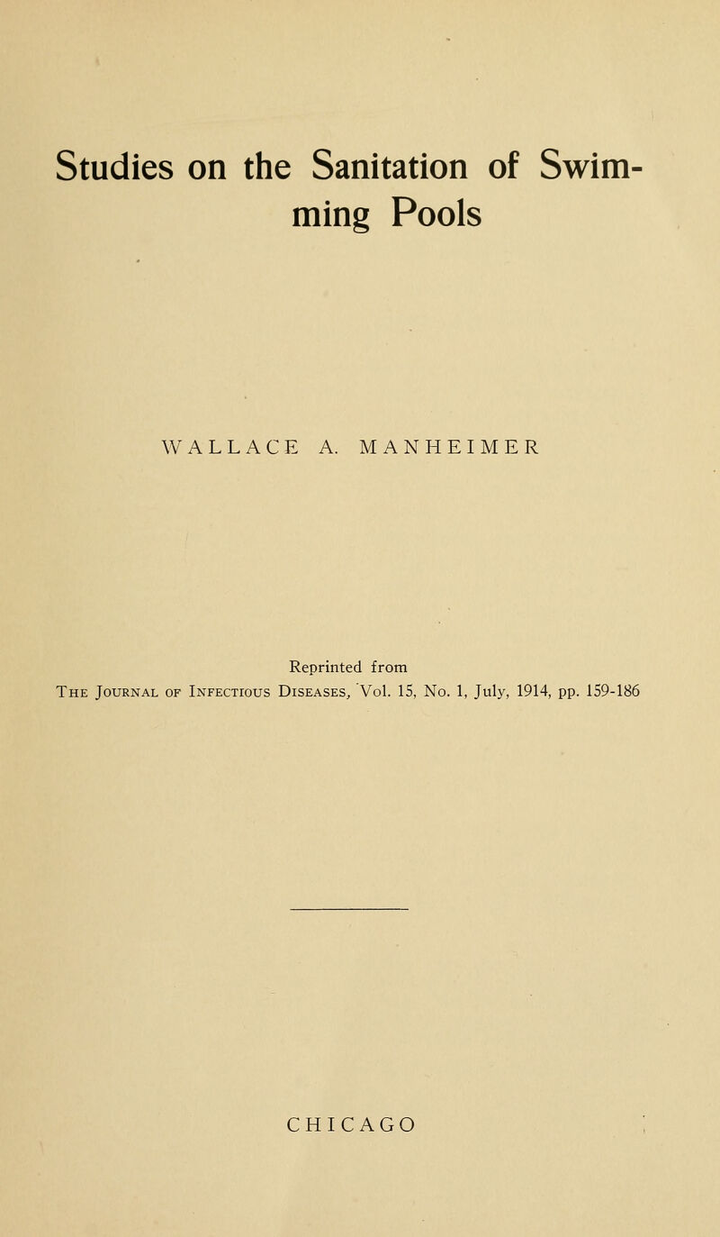 ming Pools WALLACE A. MANHEIMER Reprinted from The Journal of Infectious Diseases, Vol. 15, No. 1, July, 1914, pp. 159-186 CHICAGO