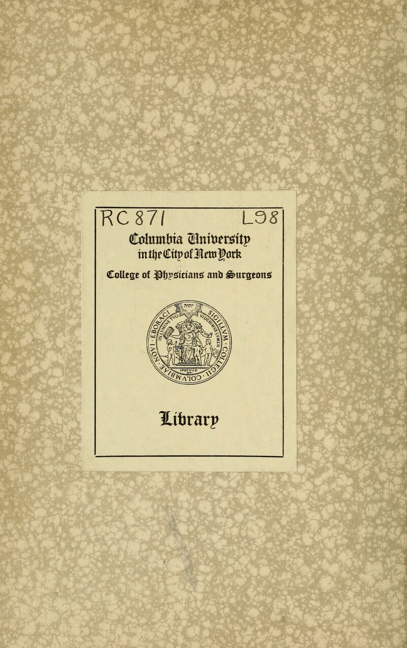 mmmmm^ RC87/ L3S intijeCitptJfilmgork College of ^fjpsficians; anb burgeons: i^ibrarp ■^-:?i. Bi^^Bii^^HL^ f.,1 ^Jp^l^