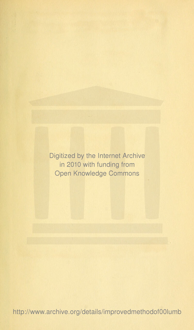 Digitized by the Internet Archive in 2010 with funding from Open Knowledge Commons http://www.archive.org/details/improvedmethodofOOIumb