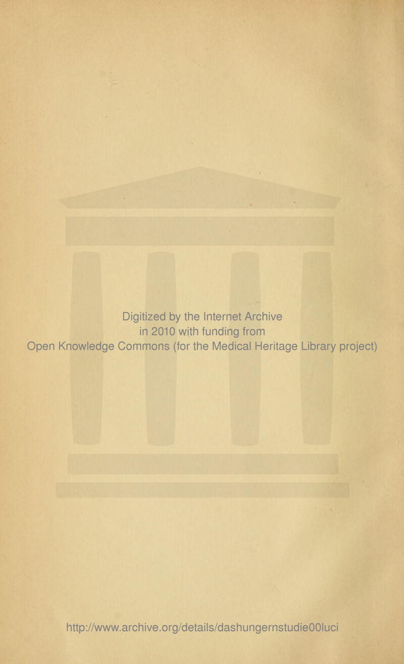 Digitized by the Internet Archive in 2010 with funding from Open Knowledge Commons (for the Medical Heritage Library project) http://www.archive.org/details/dashungernstudieOOIuci