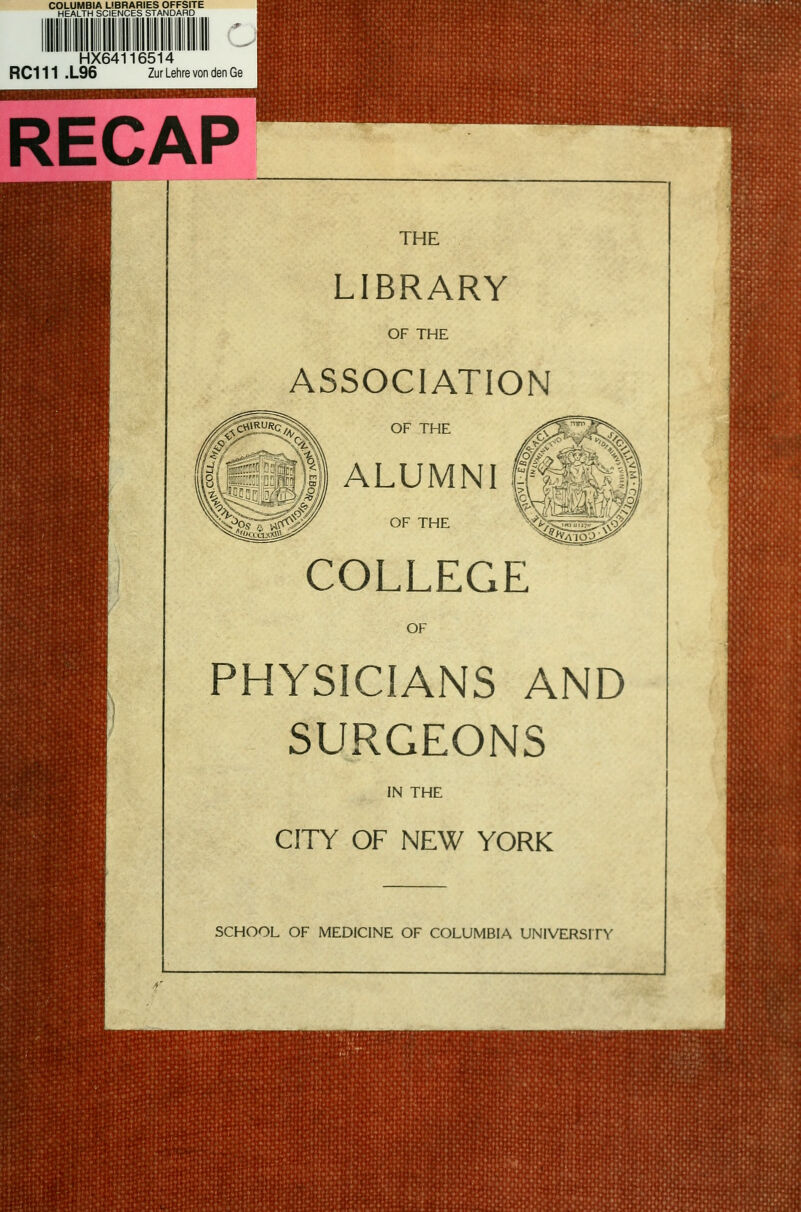 COLUMBIA LIBRARIES OFFSITE HEALTH SCIENCES STANDARD HX64116514 RC111 .L96 Zur Lehre von den Ge RECAP liitiiiiiiiliiiiÄ THE LIBRARY OF THE ASSOCIATION OF THE ALUMNI i OF THE COLLEGE OF PHYSICIANS AND SURGEONS IN THE CITY OF NEW YORK