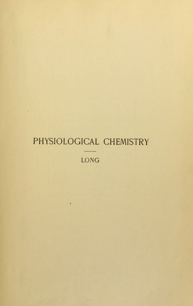 PHYSIOLOGICAL CHEMISTRY LONG