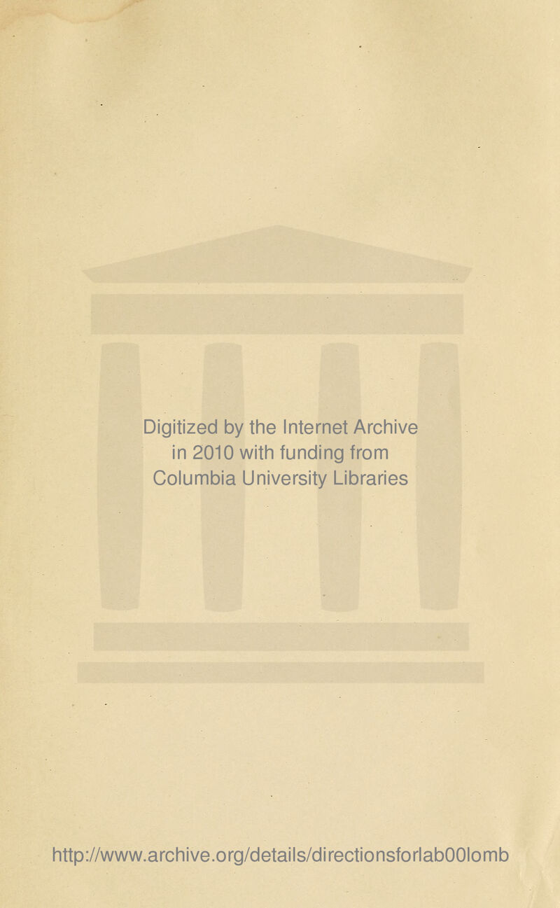 Digitized by tine Internet Archive in 2010 witii funding from Columbia University Libraries http://www.archive.org/details/directionsforlabOOIomb