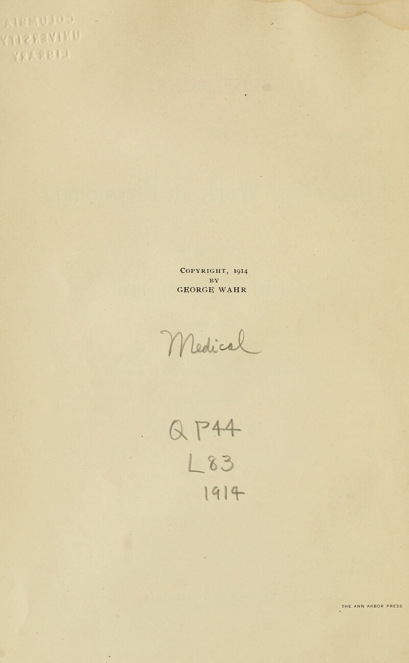 Copyright, 1914 BY GEORGE) WAHR 7YU:JL arvi- RBOR PRESS