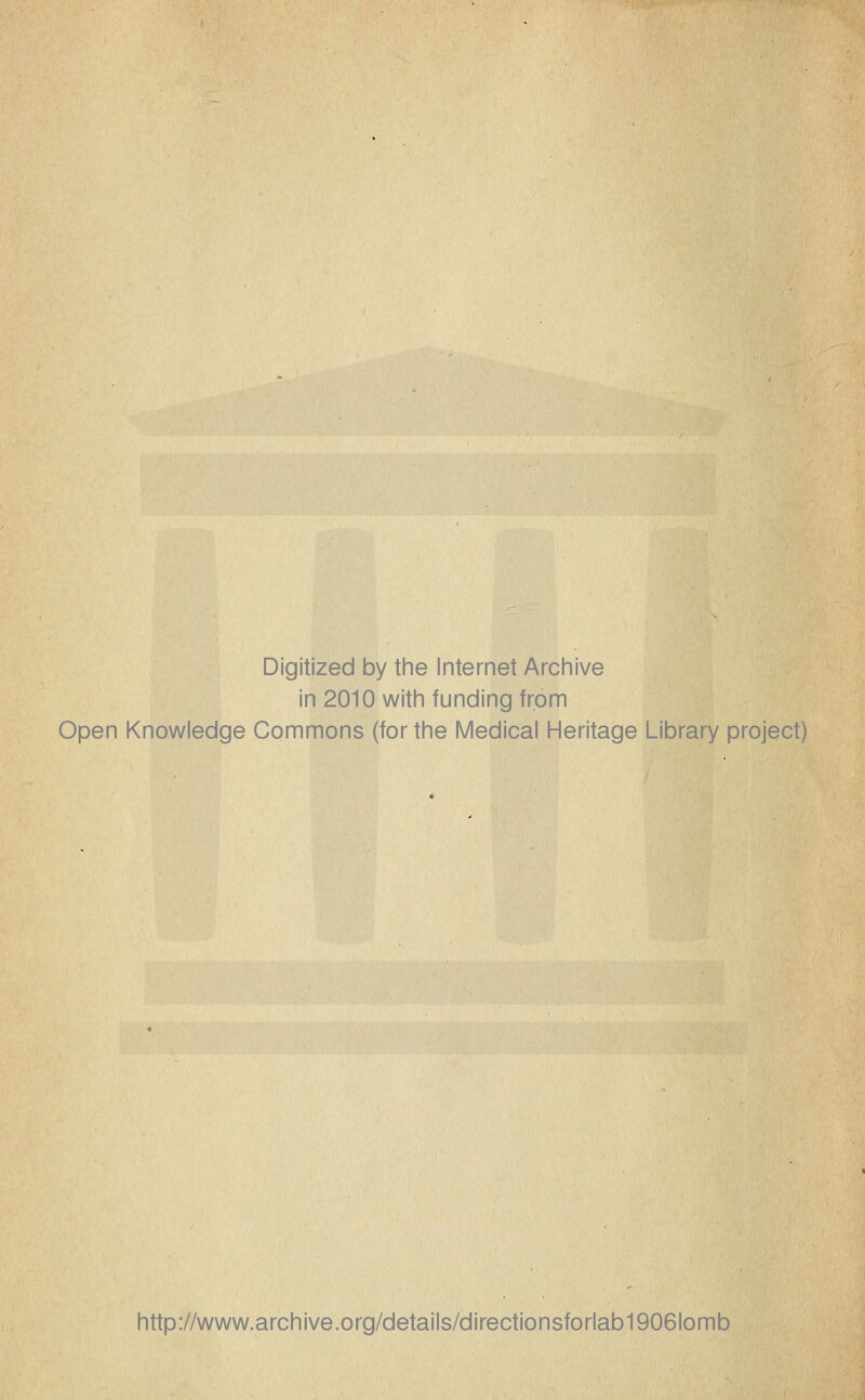 Digitized by tine Internet Arciiive in 2010 witii funding from Open Knowledge Commons (for the Medical Heritage Library project) http://www.archive.org/details/directionsforlab1906lomb