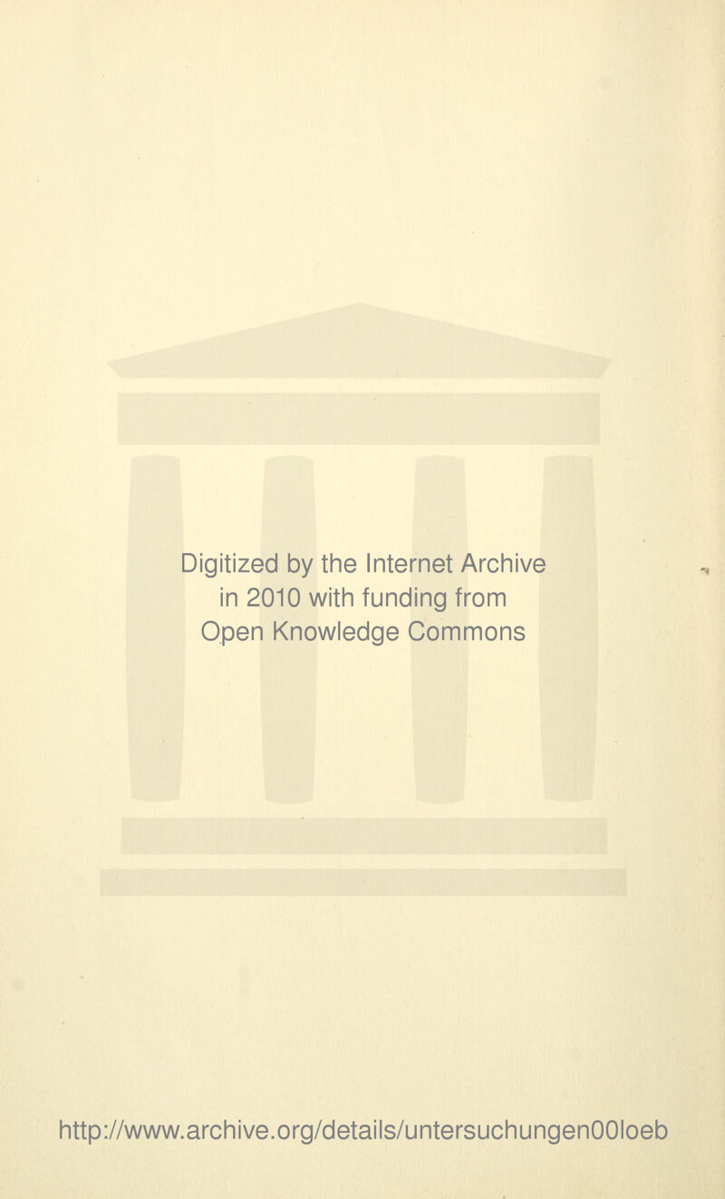 Digitized by the Internet Archive in 2010 with funding from Open Knowledge Commons http://www.archive.org/details/untersuchungenOOIoeb