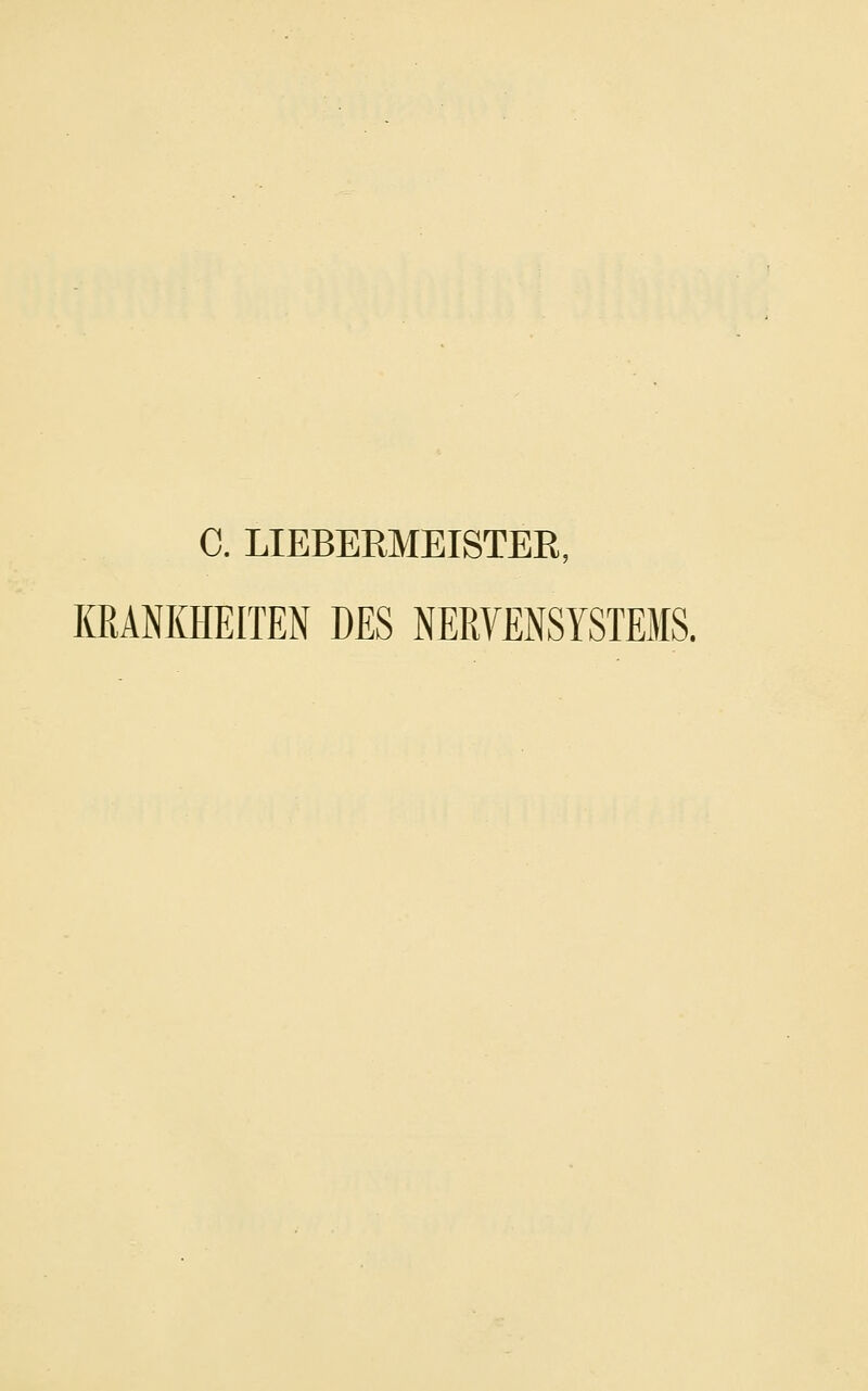 0. LIEBERMEISTER, KRANKHEITEN DES NERVENSYSTEMS.