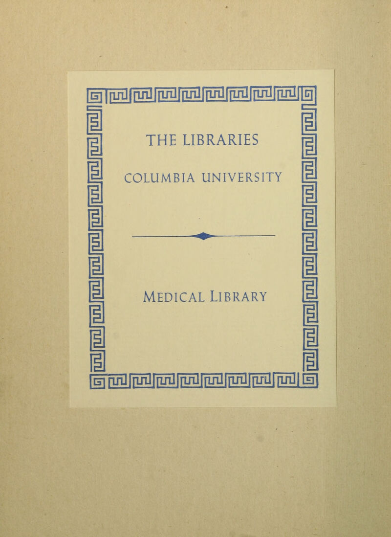 ^Iruiin^fruflrflflfj^ffuflf^ i I I I 1 I THE LIBRARIES COLUMBIA UNIVERSITY Medical Library 1 1 EJT^ITufln^ffuflffuflf^ i i i 1 1