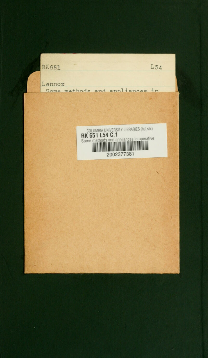 551 L54 Lennox r n - r>  a + Vin,- Jg Dn/l onnl i onr»r»c i r J COLUMBIA UNIVERSITY LIBRARIES (hsl.stx) RK 651 L54 C.1 Some methc erative 2002377381