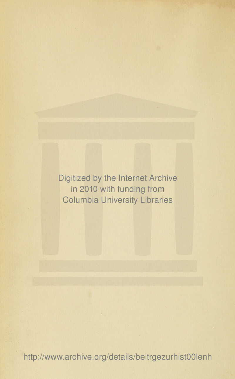 Digitized by the Internet Archive in 2010 with funding from Columbia University Libraries http://www.archive.org/details/beitrgezurhistOOIenh