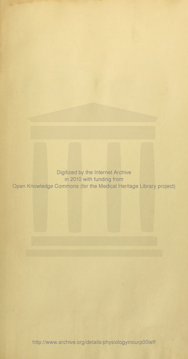 Digitized by tine Internet Arcliive in 2010 witli funding from Open Knowledge Commons (for the Medical Heritage Library project) http://www.archive.org/details/physiologyinourpOOIeff