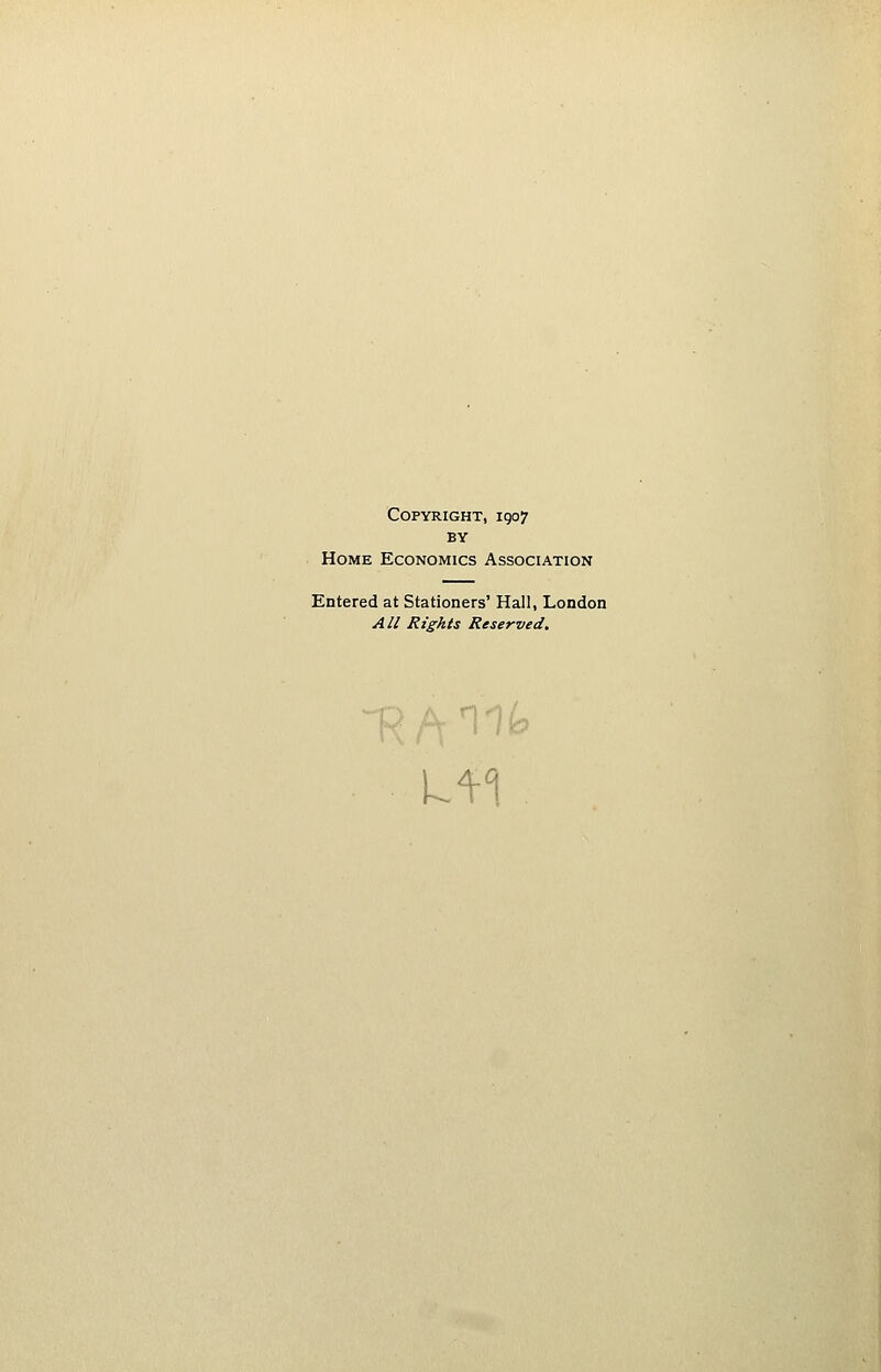 Copyright, 1907 BY Home Economics Association Entered at Stationers' Hall, London All Rights Reserved. Ui