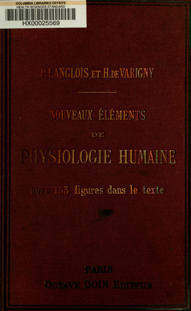 COLUMBIA LIBRARIES OFFSITE HEALTH SCIENCES STANDARD HX00025569 ir NGLOIS ET H.rEVARIGNY lUVEAUÏ ÉLÉMENTS OLOGIE HUMAINE fa figures dans le texte