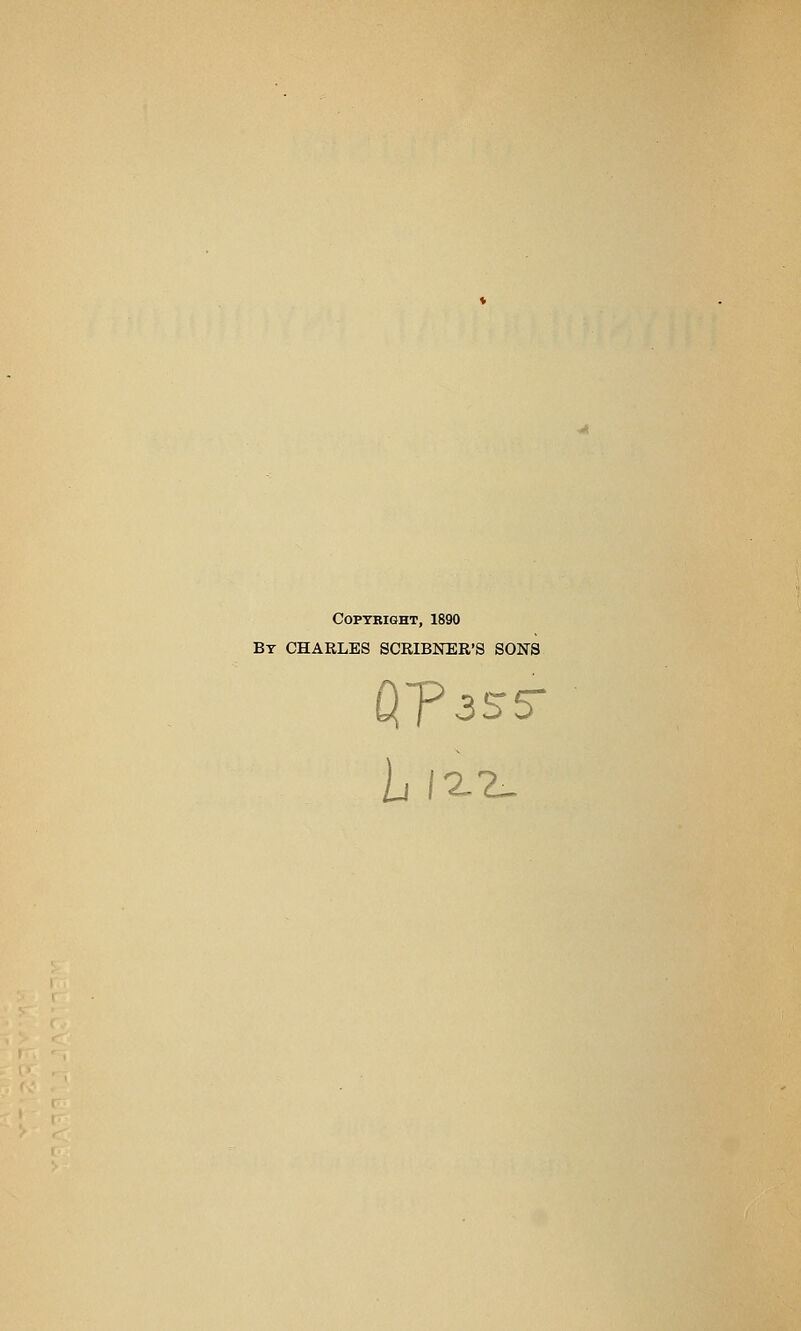 Copyright, 1890 Bt CHARLES SCRIBNER'S SONS
