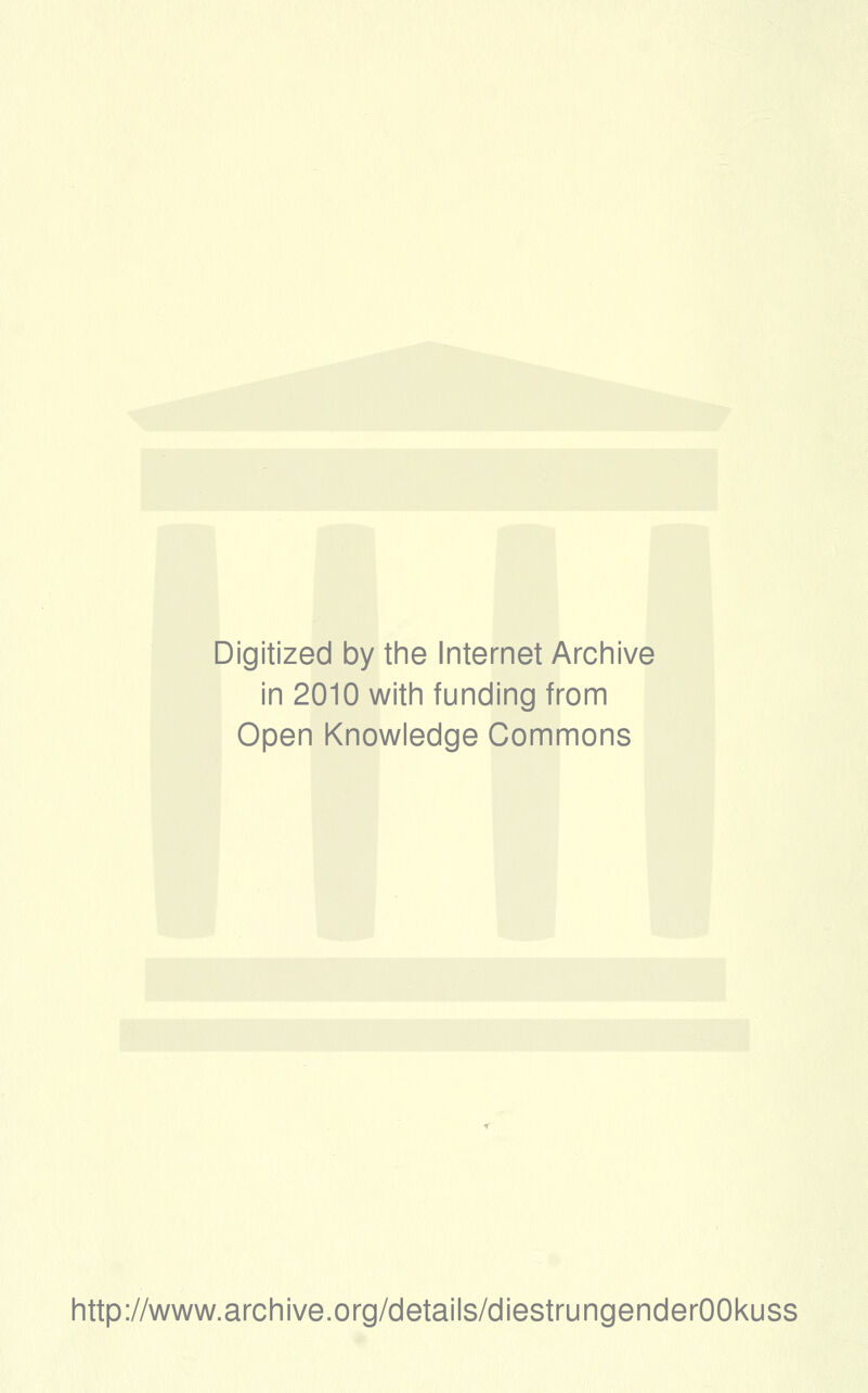 Digitized by the Internet Archive in 2010 with funding from Open Knowledge Commons http://www.archive.org/details/diestrungenderOOkuss