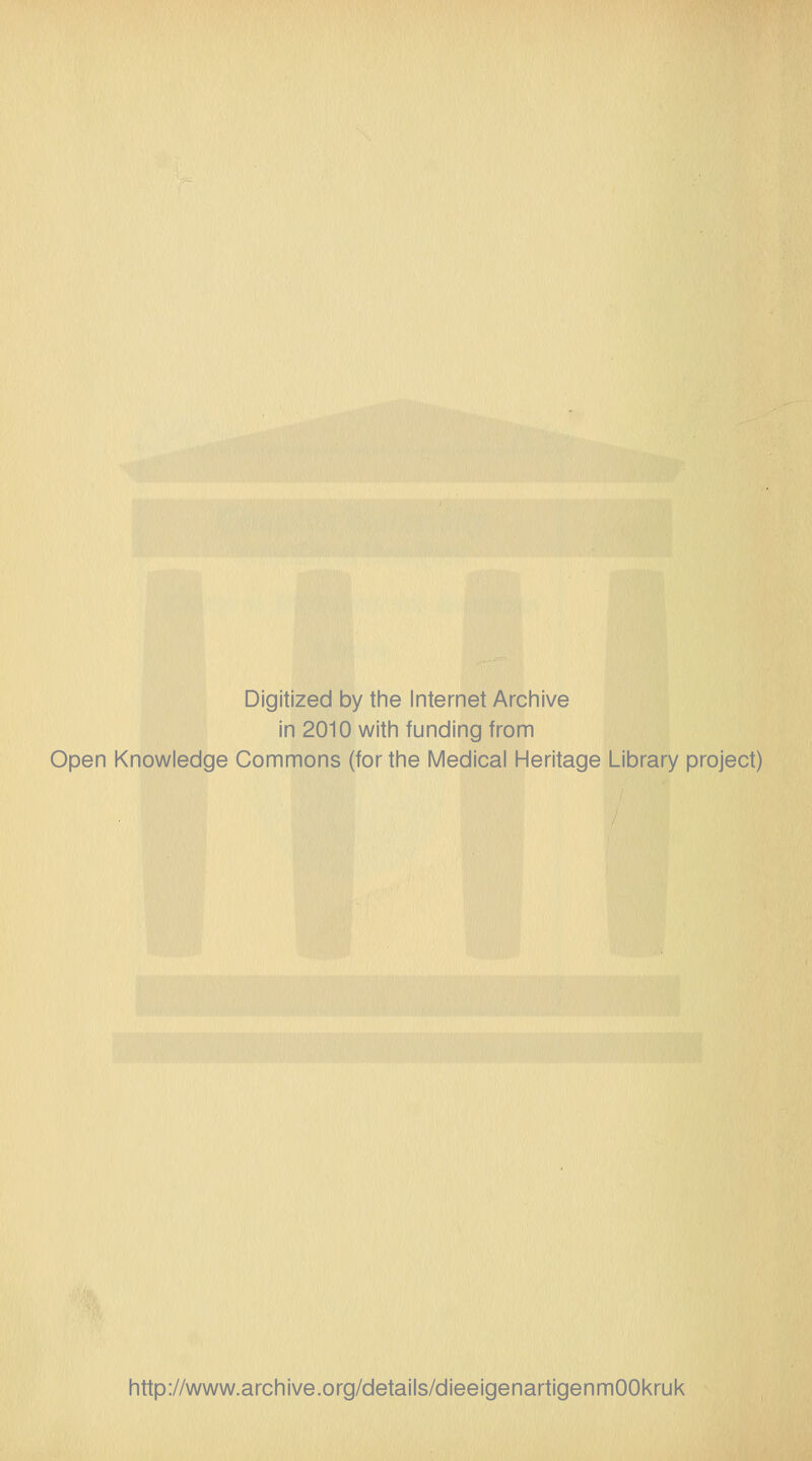 Digitized by the Internet Archive in 2010 witii funding from Open Knowledge Commons (for the Medical Heritage Library project) http://www.archive.org/details/dieeigenartigenmOOkruk