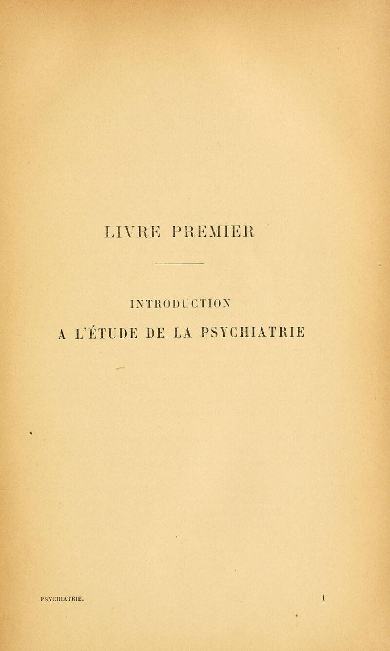 LIVRE PREMIER INTRODUCTION A L'ÉTUDE DE LA PSYCHIATRIE PSYCHIATRIE.