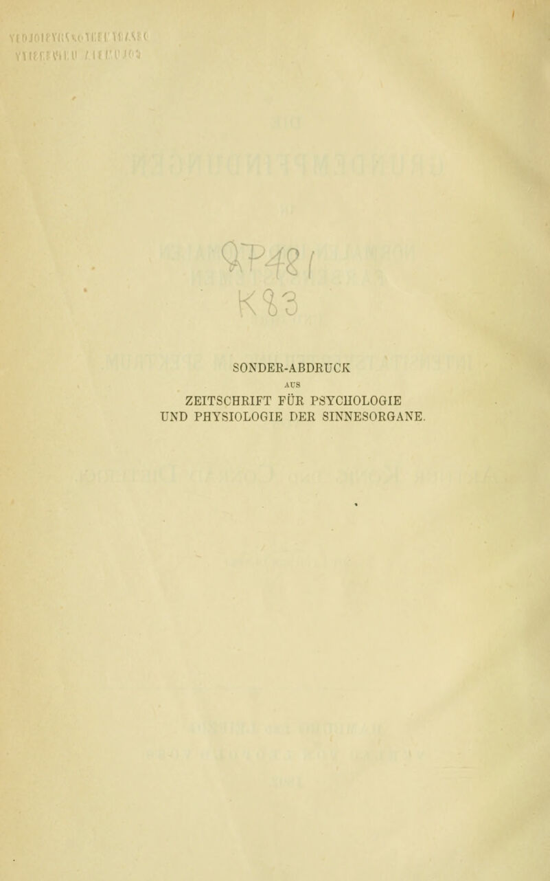 ^V6 SONDER-ABDRÜCK AUS ZEITSCHRIFT FÜR PSYCHOLOGIE UND PHYSIOLOGIE DER SINNESORGANE.