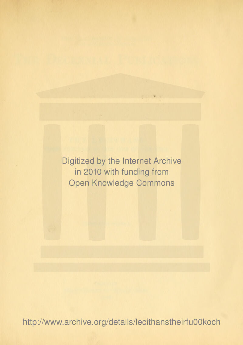 Digitized by the Internet Archive in 2010 with funding from Open Knowledge Commons http://www.archive.org/details/lecithanstheirfuOOkoch
