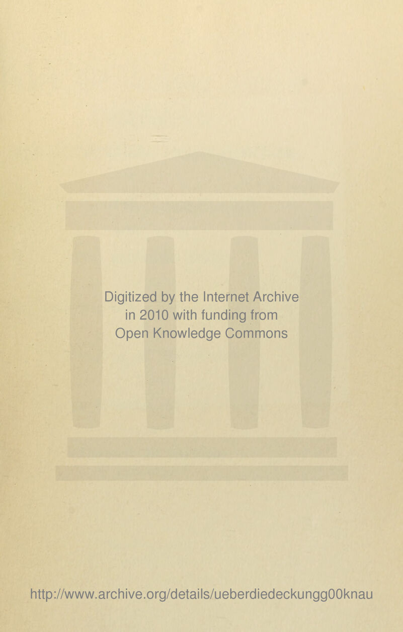 Digitized by the Internet Archive in 2010 with funding from Open Knowledge Commons http://www.archive.org/details/ueberdiedeckunggOOknau