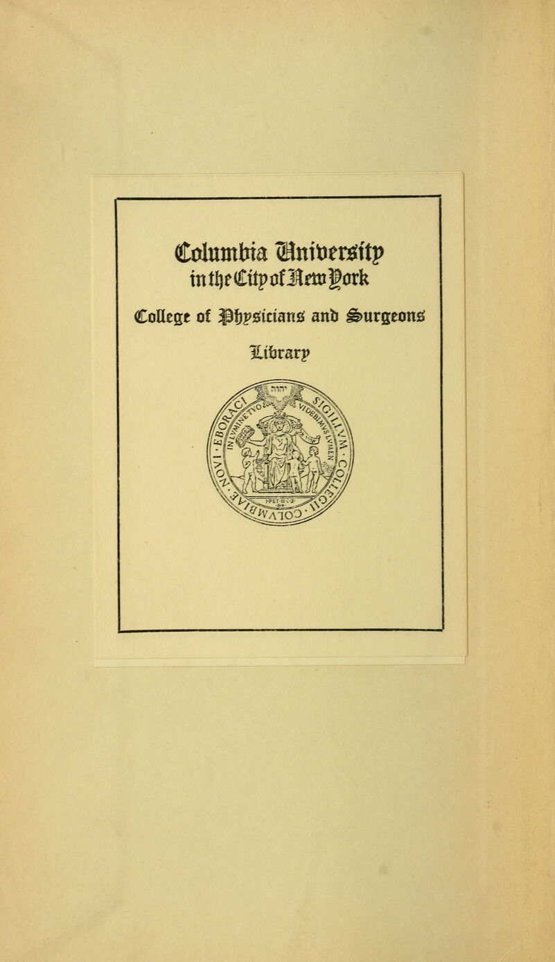 Columbia ^toitJersiftp College of ^ftpgiciang anb ^urgeong ILihxavv