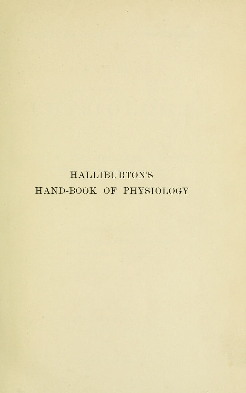 HALLIBURTON'S HAND-BOOK OF PHYSIOLOGY