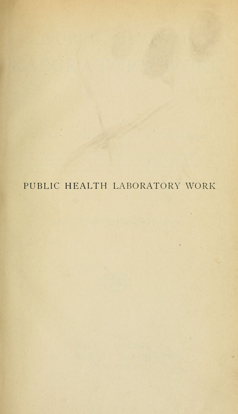 PUBLIC HEALTH LABORATORY WORK