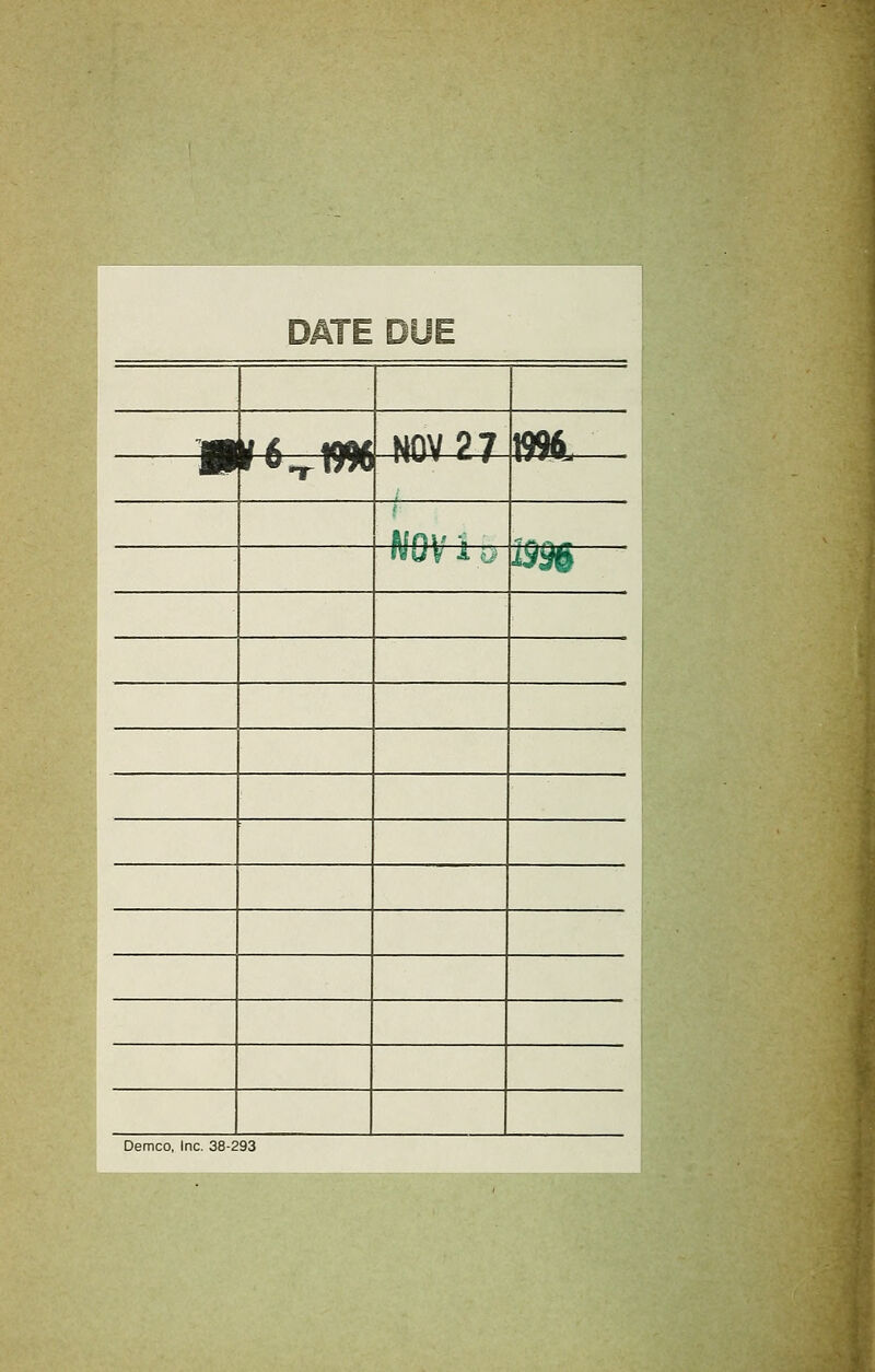 DATE DUE —WM U & ffiftft NOV 27 W m 1 O^fflR) l*w 1 » # < ftfni' a ivuv i y i$3§ Demco, Inc. 38-293