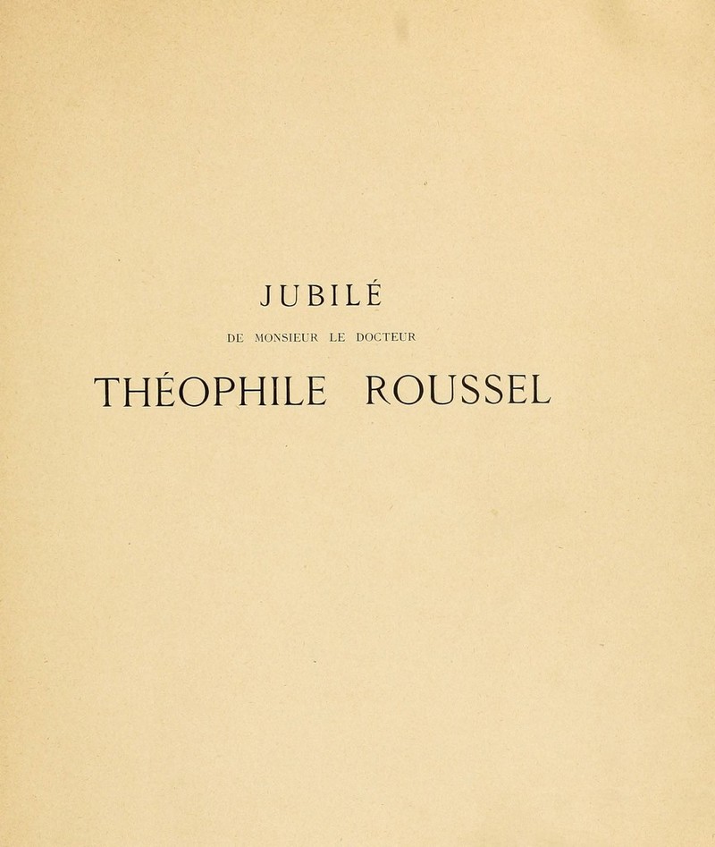 JUBILE DE MONSIEUR LE DOCTEUR THÉOPHILE ROUSSEL