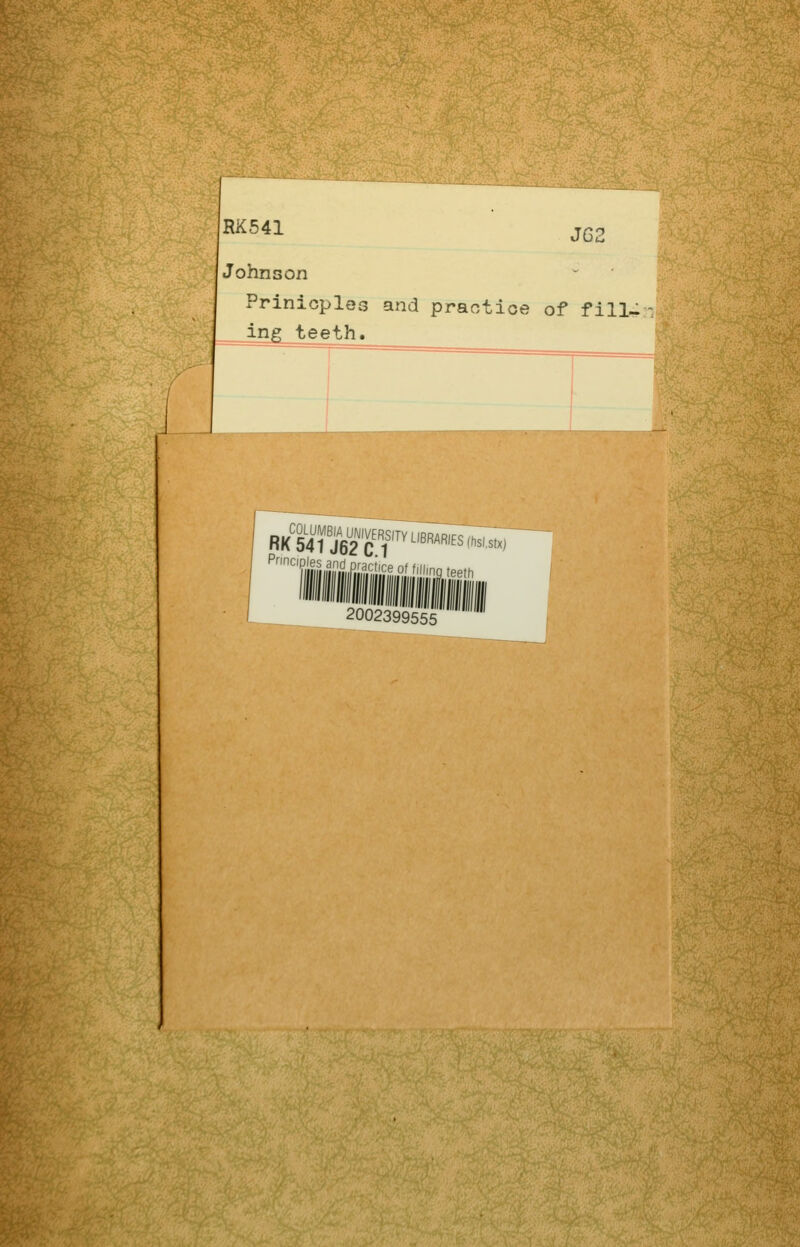 RK541 jg: 'Johnson Prinicples and practice of fill-- in^ teeth. i RK 54 UK C ?»««'«« Principle? sn;;! [,;:,,•',,- , , , ,, 2002399555